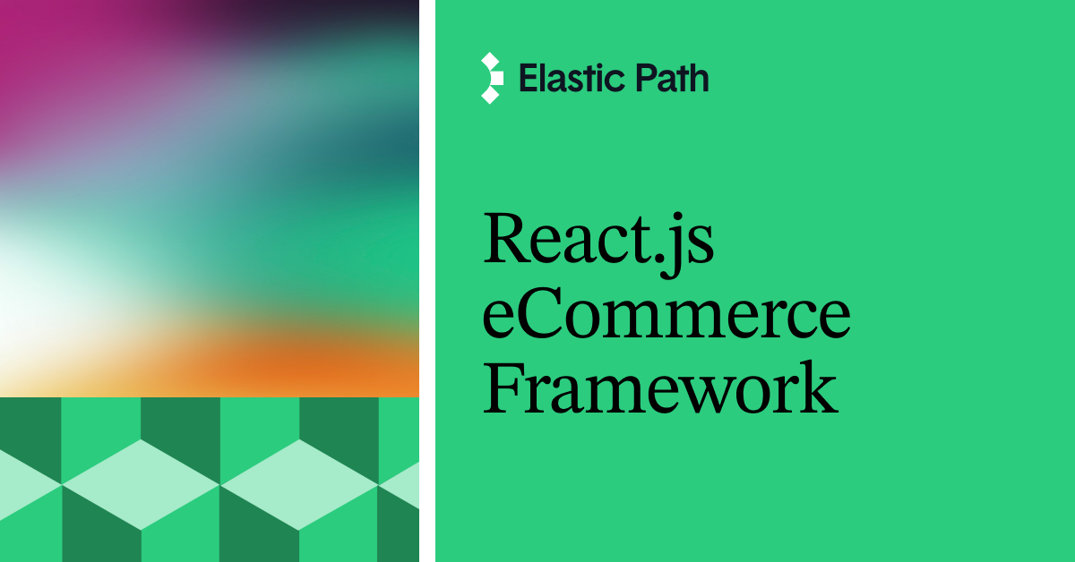 Elastic Path | React.js eCommerce Framework