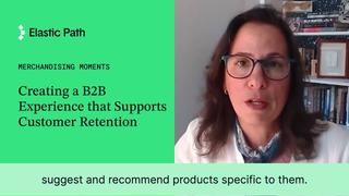 creating_a_b2b_experience_that_supports_customer_retention
